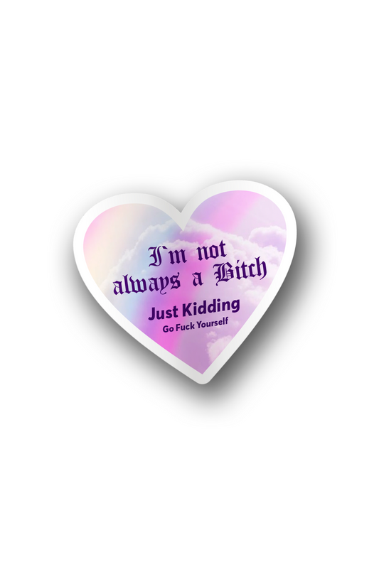 ''I`m not Always a .... '' Vinyl Sticker