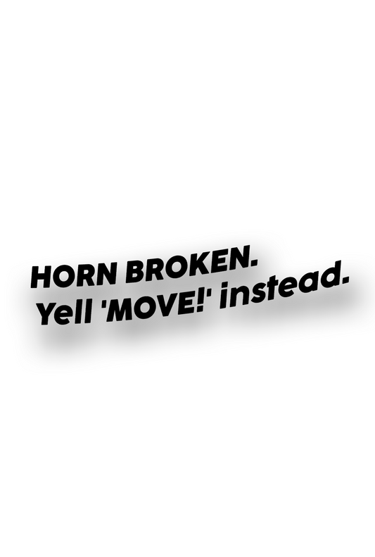 Horn Broken. Yell `MOVE` - Plotted Vinyl Sticker