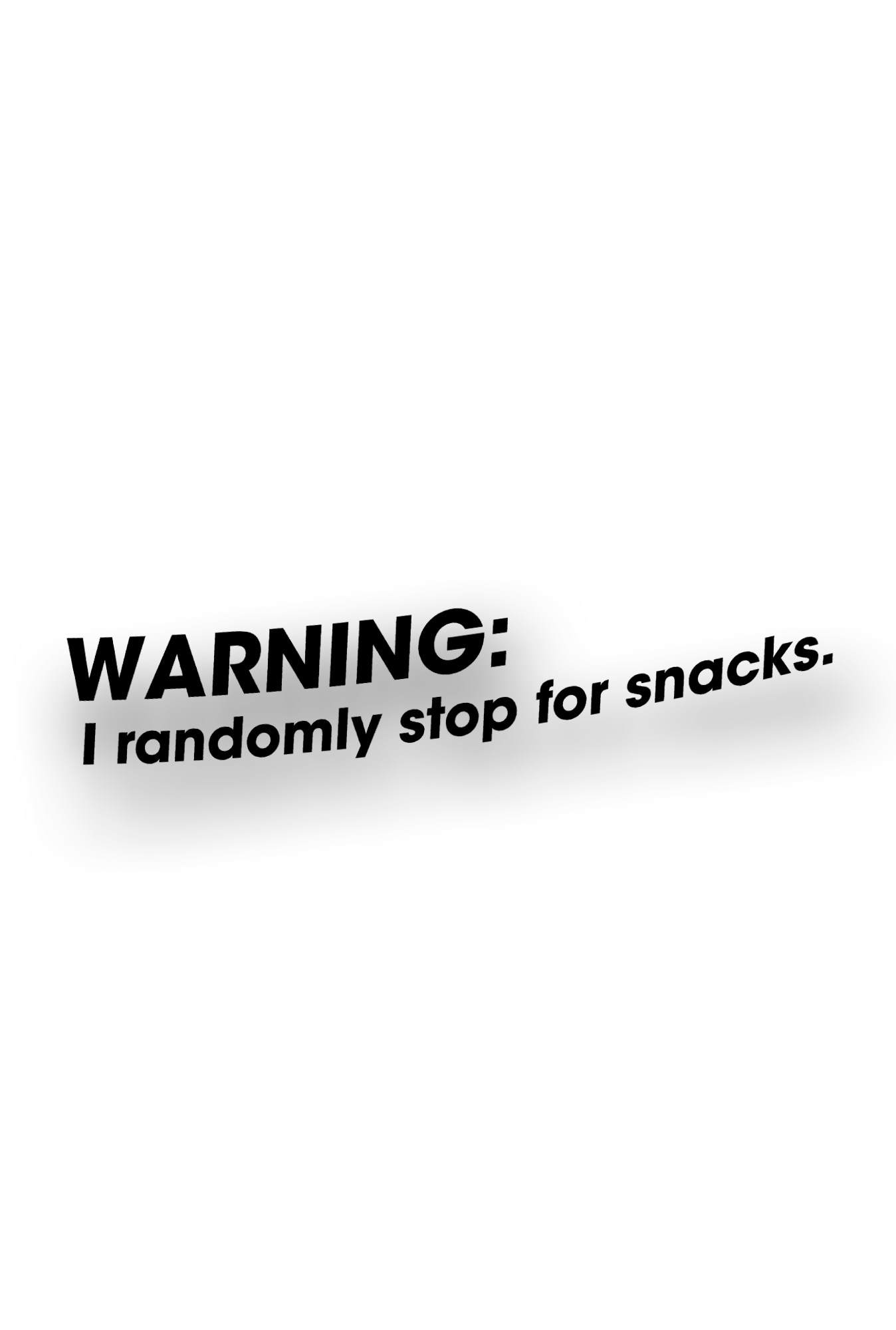WARNING: I randomly stop for snacks. - Plotted Vinyl Sticker