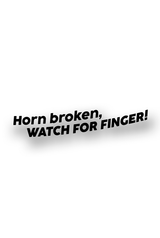 Horn broken, Watch for Finger! - Plotted Vinyl Sticker