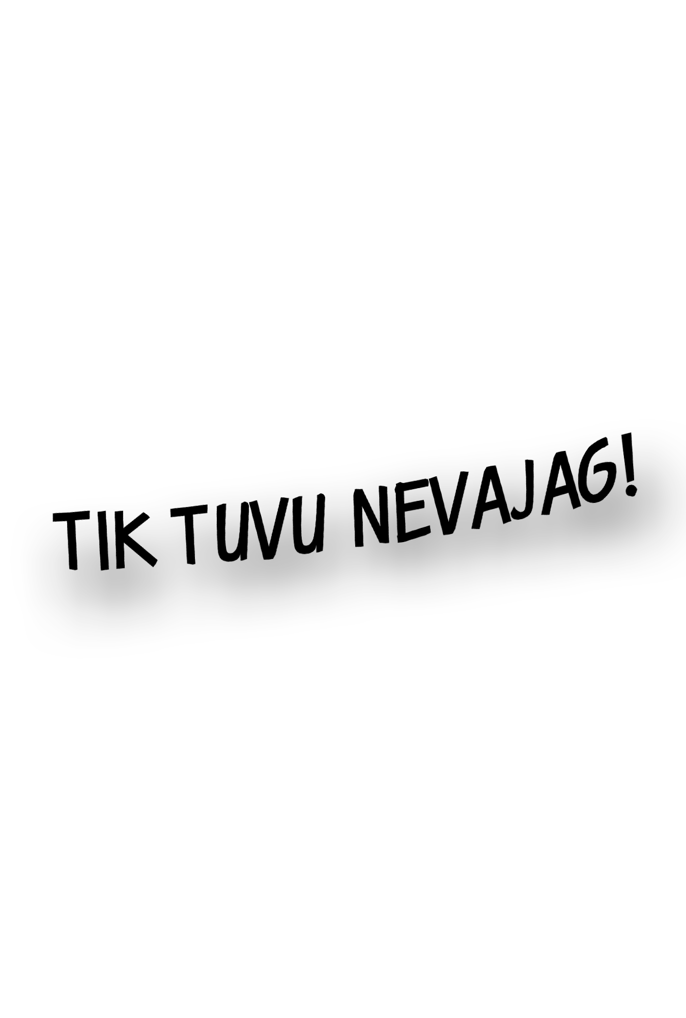 Tik tuvu nevajag - Plotted Vinyl Sticker