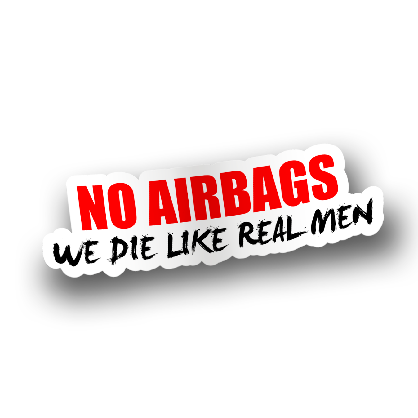 A vinyl sticker with the text 'NO AIRBAGS. WE LIKE REAL MEN.' in red and white colors.