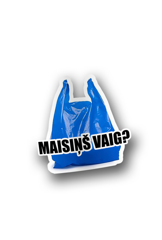 ''Maisiņš vaig?'' Vinyl Sticker