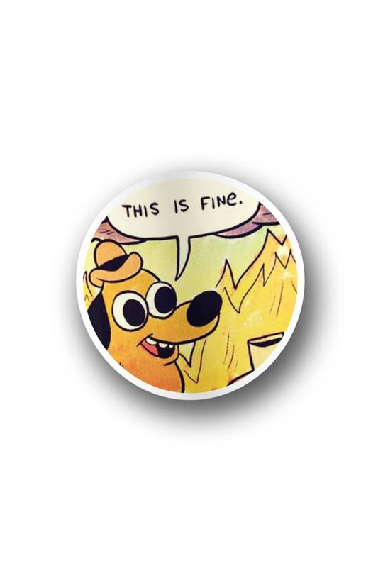 ''This is fine''  Vinyl Sticker