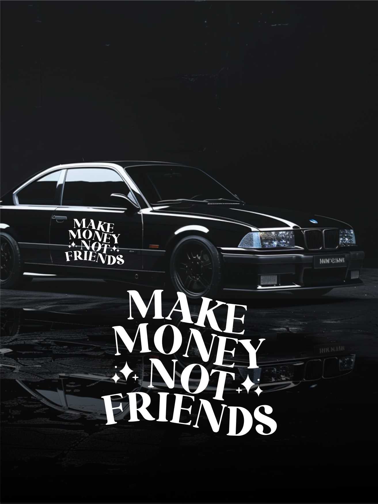 ''Make Money Not Friends'' - Plotted Vinyl Banner Decal