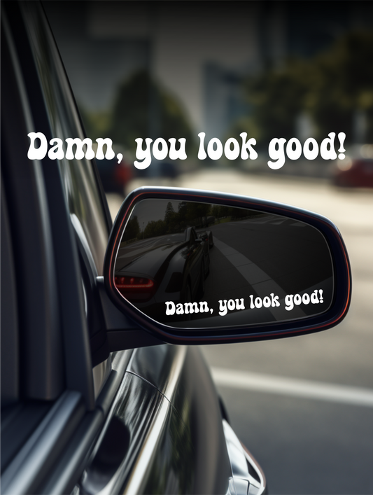 ''Damn, you look good'' Mirror Sticker