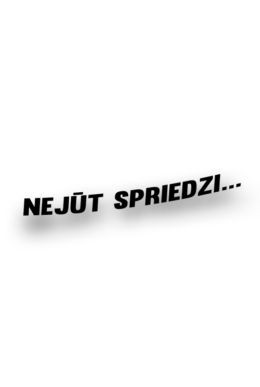 Nejūt spriedzi - Plotted Vinyl Sticker