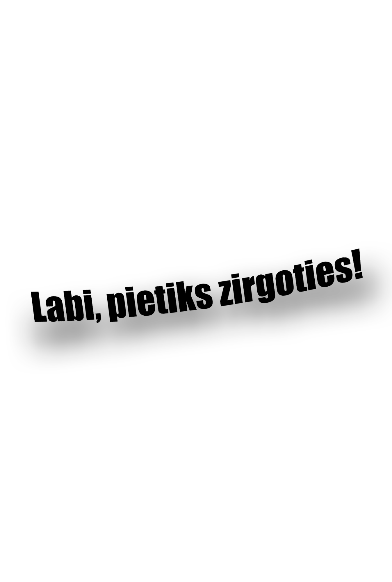 Pietiks zirgoties! - Plotted Vinyl Sticker