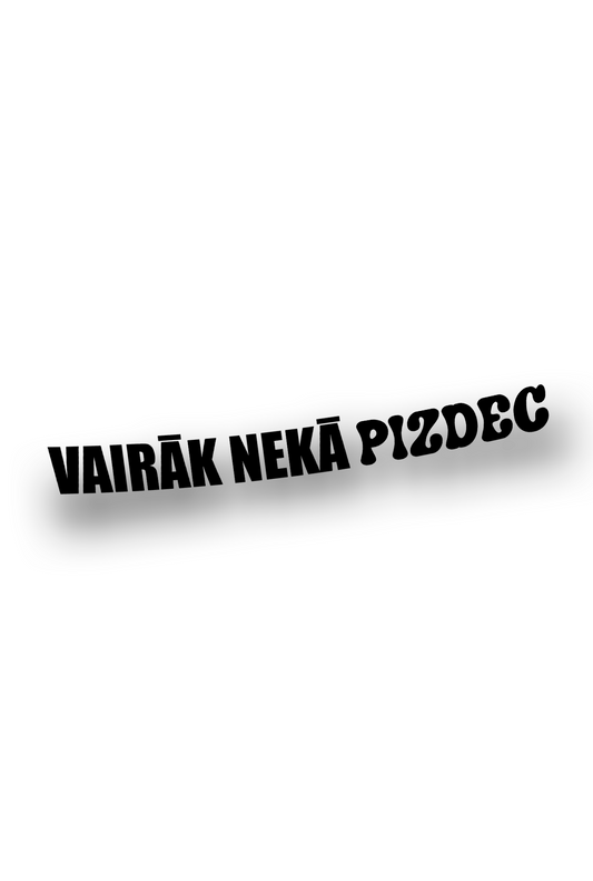 Vairāk nekā Pizdec - Plotted Vinyl Sticker