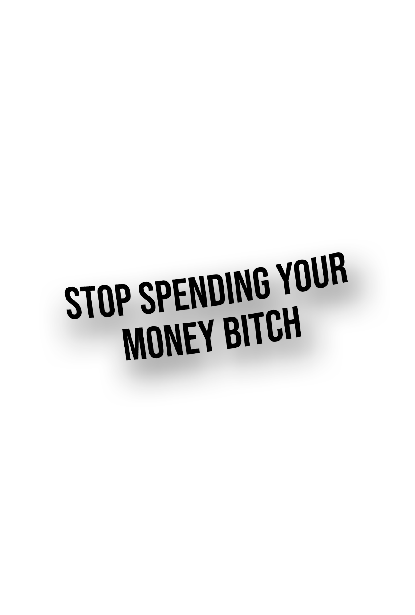 ''Stop Spending Money'' Mirror Sticker