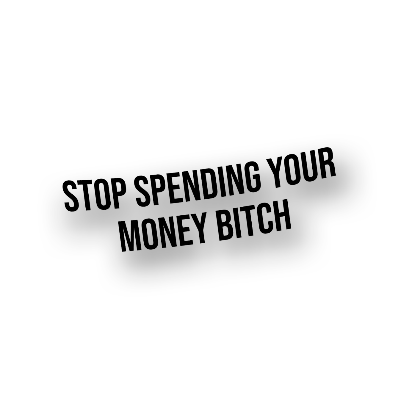STOP SPENDING MONEY - Mirror Sticker