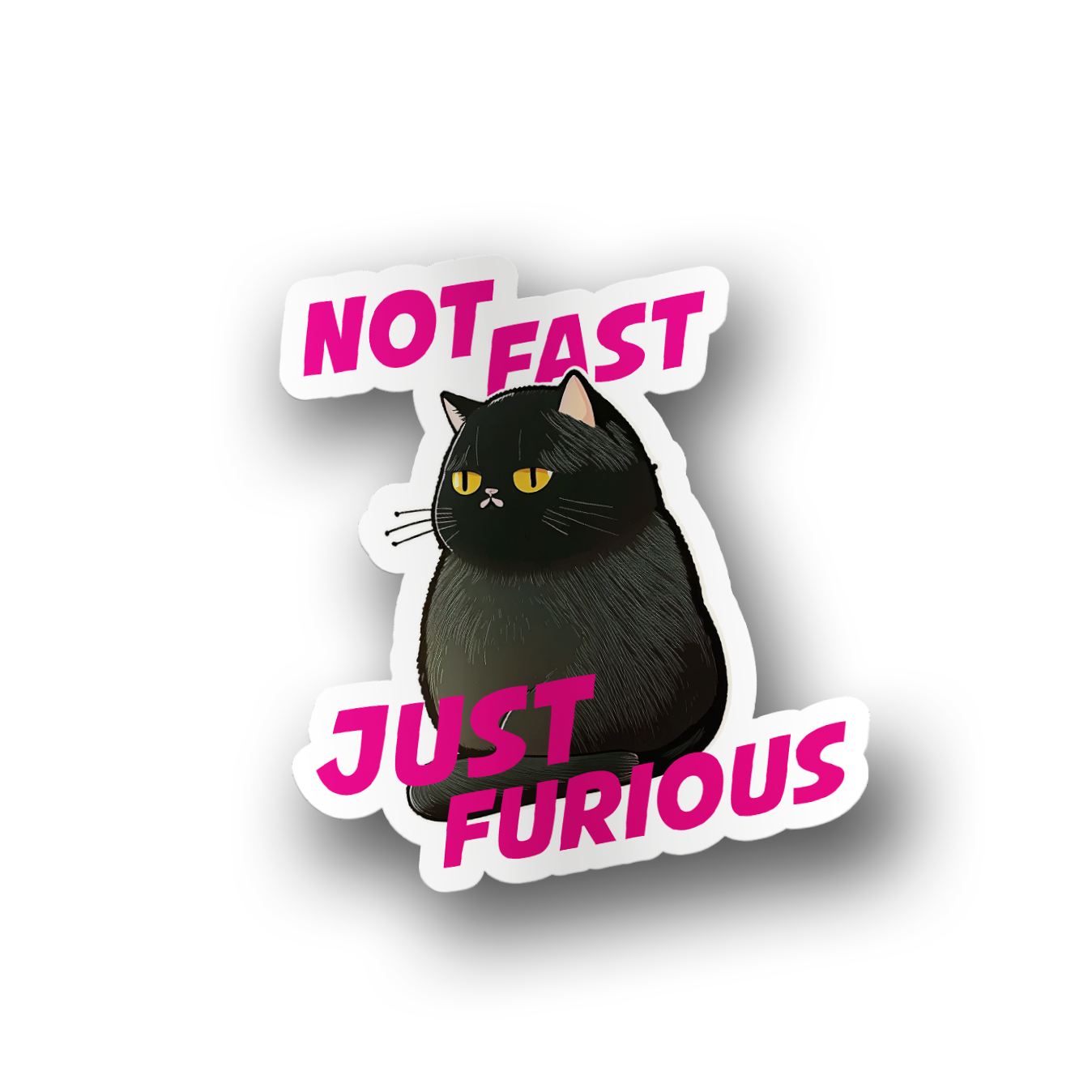 A vinyl sticker of a black cat with the text 'Not Fast - Just Furious' in pink letters.