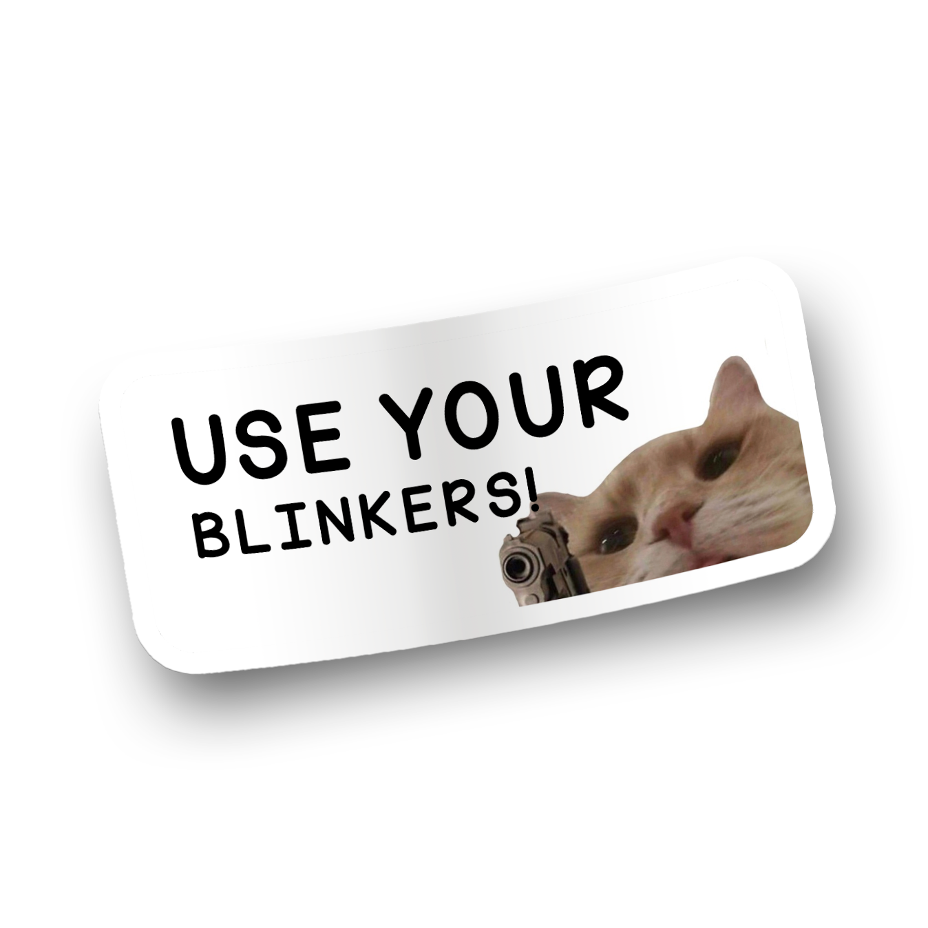 A vinyl sticker with an image of a cat's face, specifically the eyes, with the text 'USE YOUR BLINKERS!' below it.