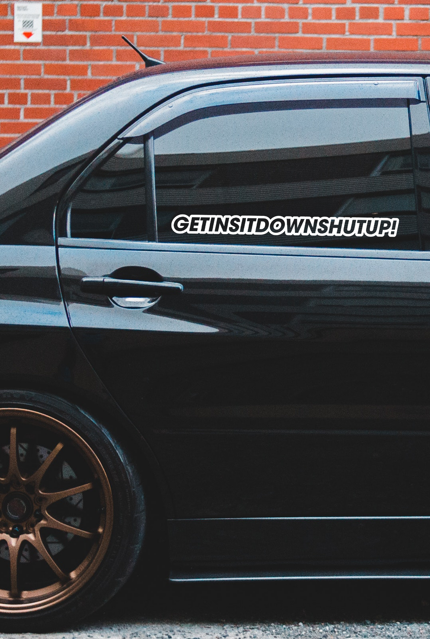 ''GetInSitDownShutUp'' Plotted Vinyl Sticker