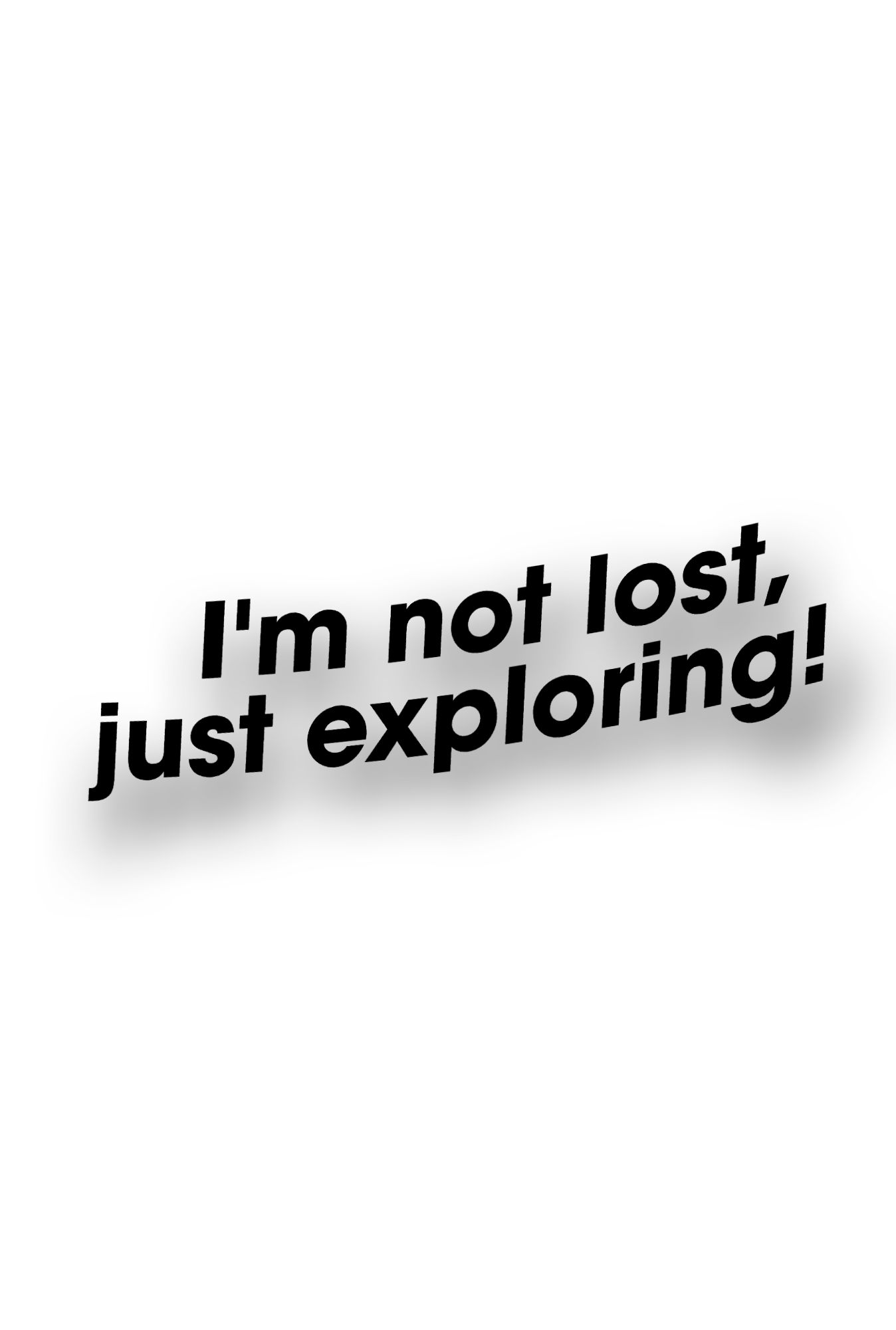 ''I`m not lost, just exploring!'' - Plotted Vinyl Sticker