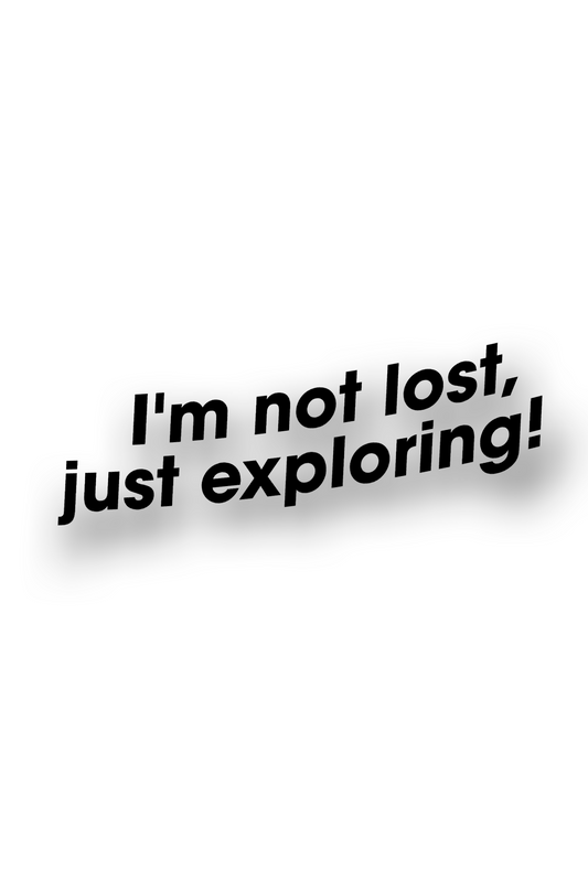 ''I`m not lost, just exploring!'' - Plotted Vinyl Sticker