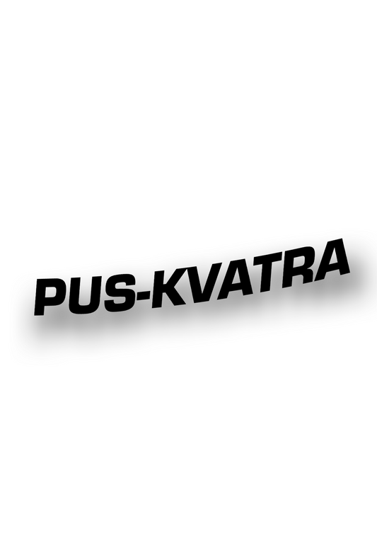 ''Pus-Kvatra'' - Plotted Vinyl Sticker