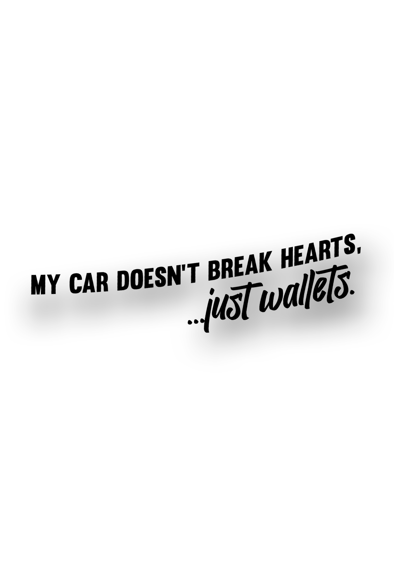 ''My car doesn`t break hearts.'' - Plotted Vinyl Sticker