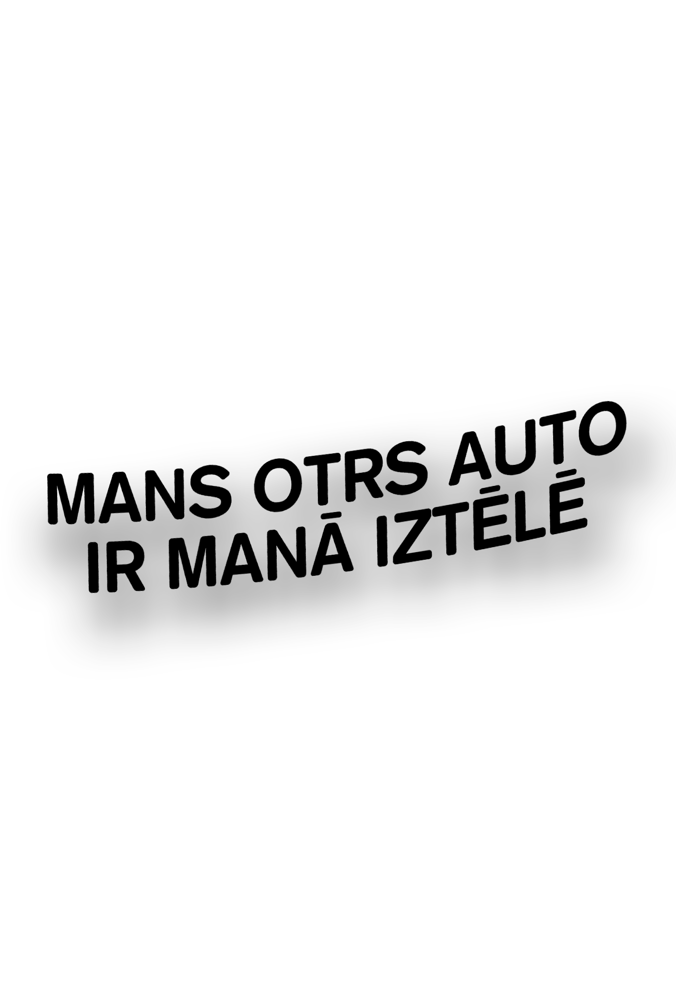 ''Mans otrs auto ir manā iztēlē'' - Plotted Vinyl Sticker