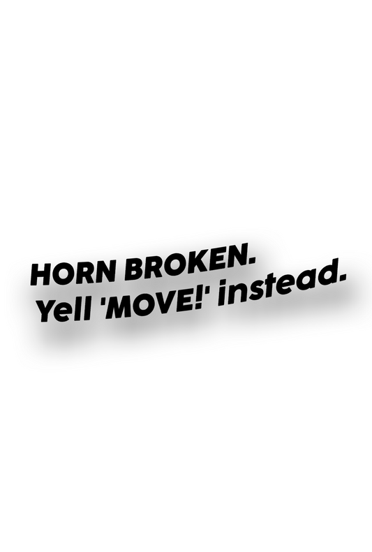 ''Horn Broken. Yell `MOVE`'' - Plotted Vinyl Sticker