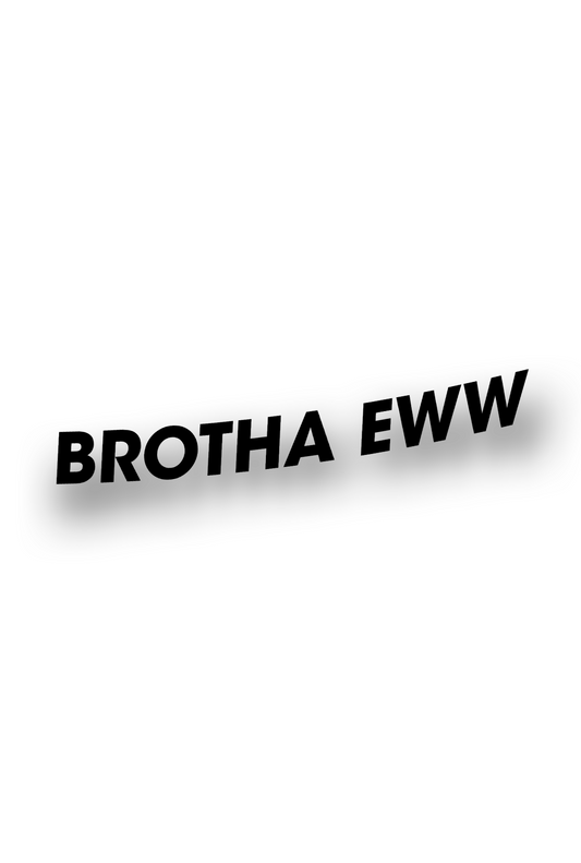 ''Brotha Ewww'' - Plotted Vinyl Sticker