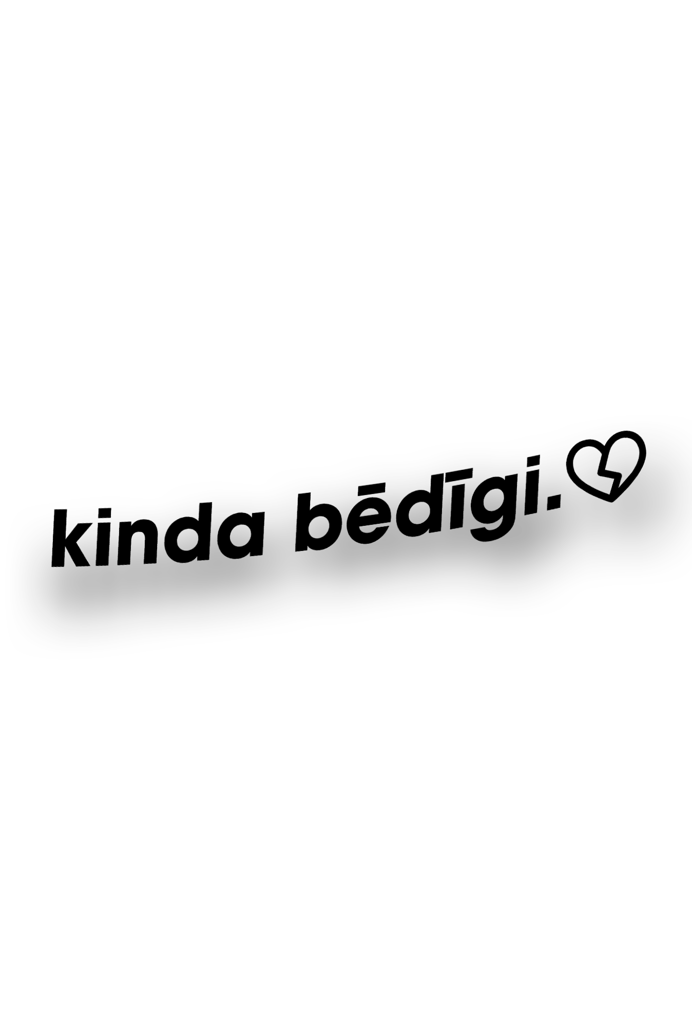 ''Kinda Bēdīgi'' - Plotted Vinyl Sticker