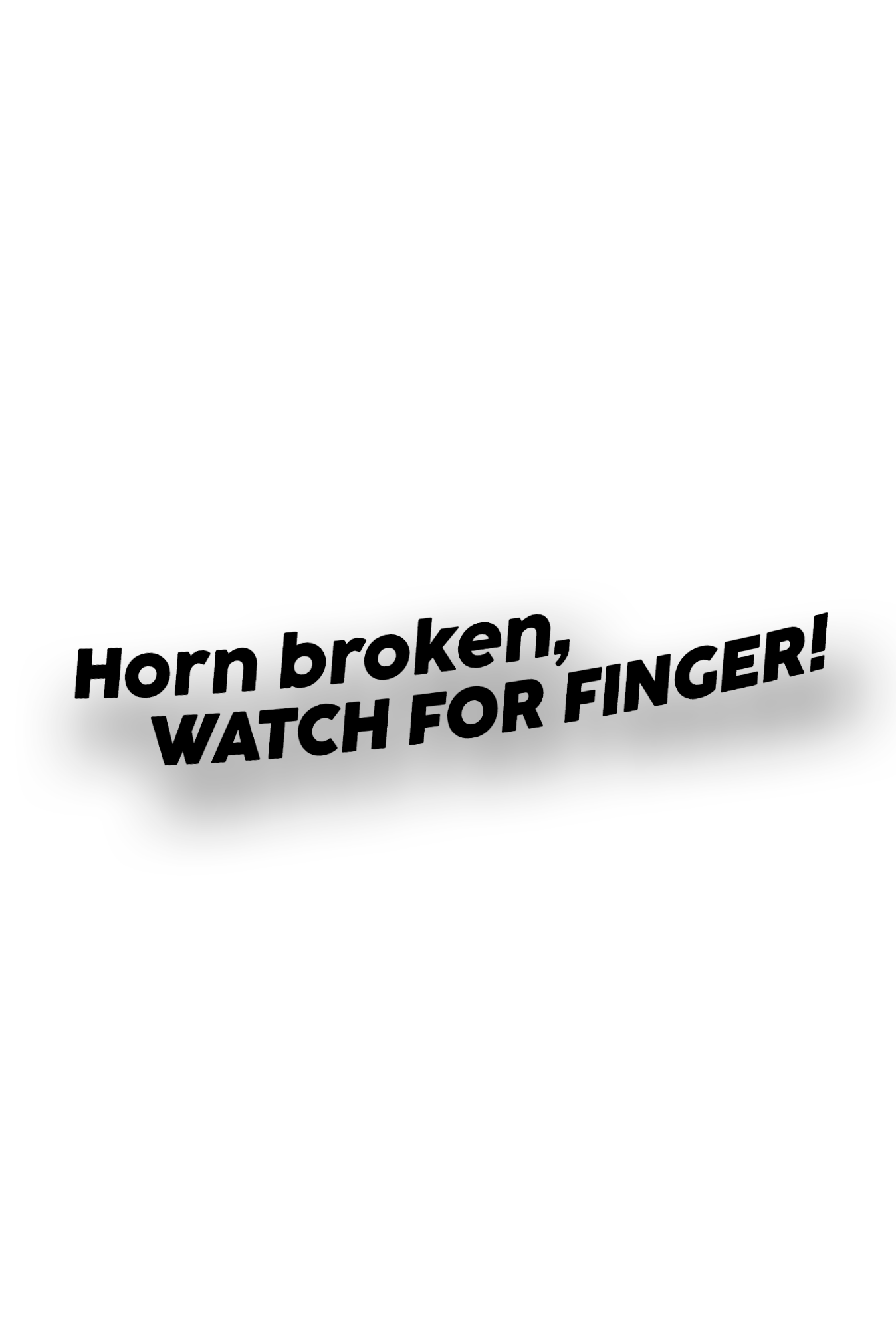 ''Horn broken, Watch for Finger!'' - Plotted Vinyl Sticker