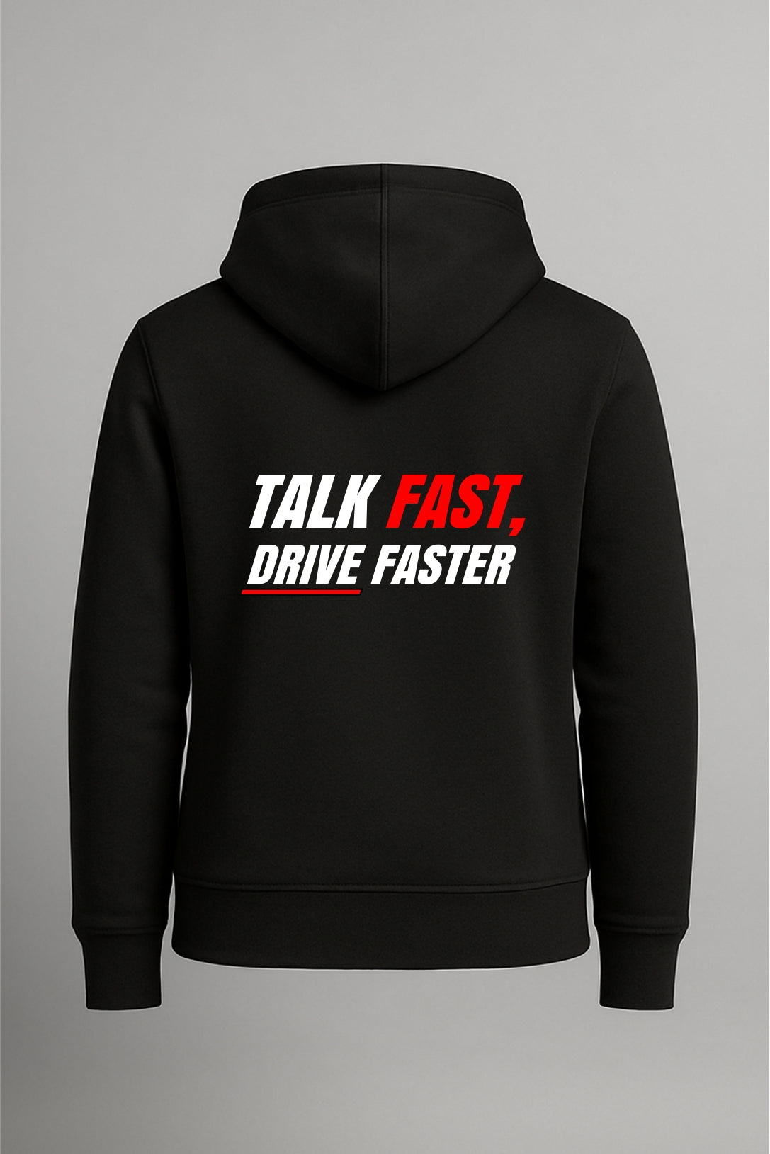 ''Talk Fast, Drive Faster'' Hoodie