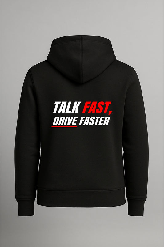 ''Talk Fast, Drive Faster'' Hoodie