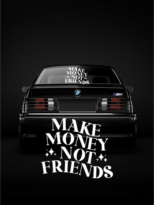 ''Make Money Not Friends'' - Plotted Vinyl Banner Decal