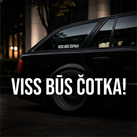 Viss būs čotka! - Plotted Vinyl Sticker