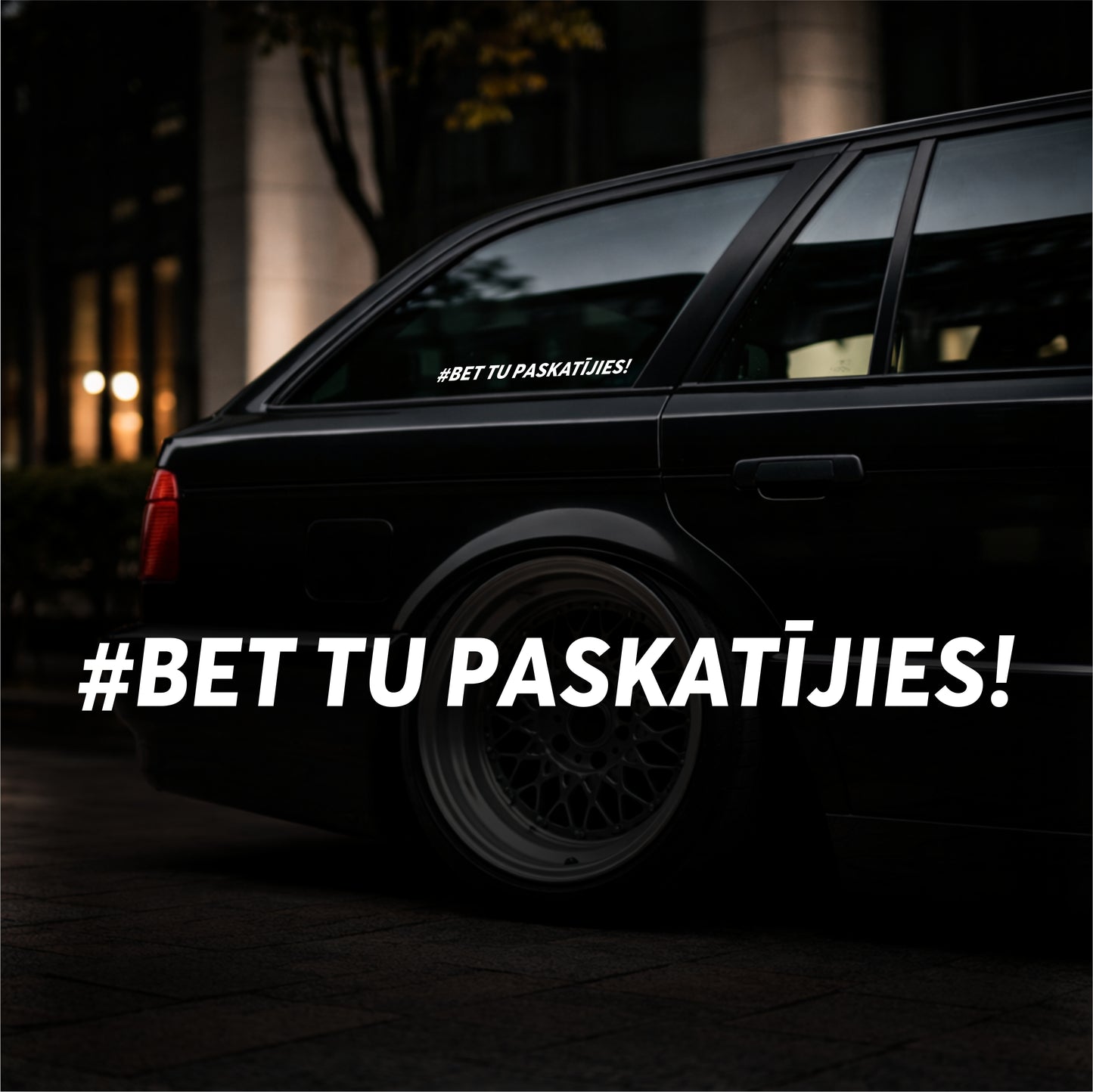 Bet Tu Paskatījies - Plotted Vinyl Sticker