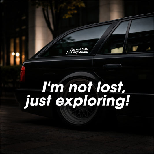 I`m not lost, just exploring! - Plotted Vinyl Sticker