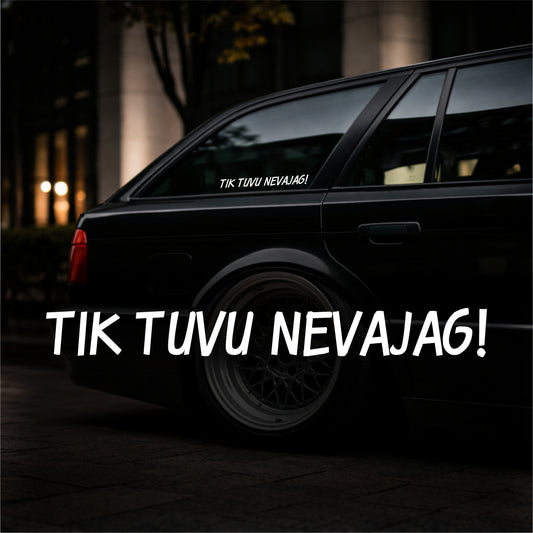 Tik tuvu nevajag - Plotted Vinyl Sticker
