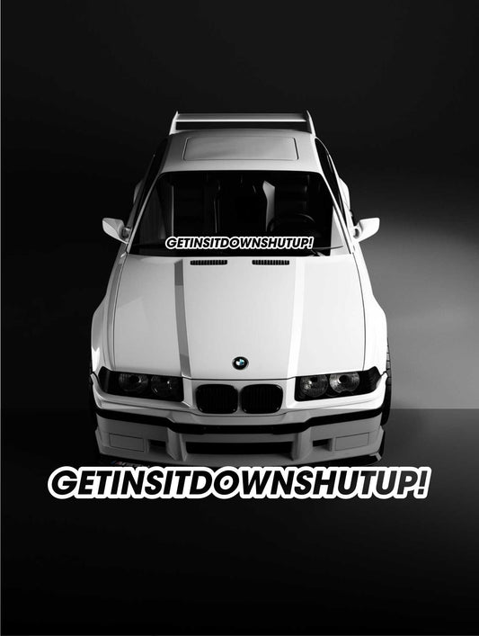 ''GetInSitDownShutUp'' - Plotted Vinyl Banner Decal