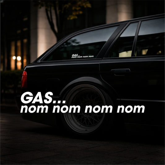 Gas...nom nom nom - Plotted Vinyl Sticker
