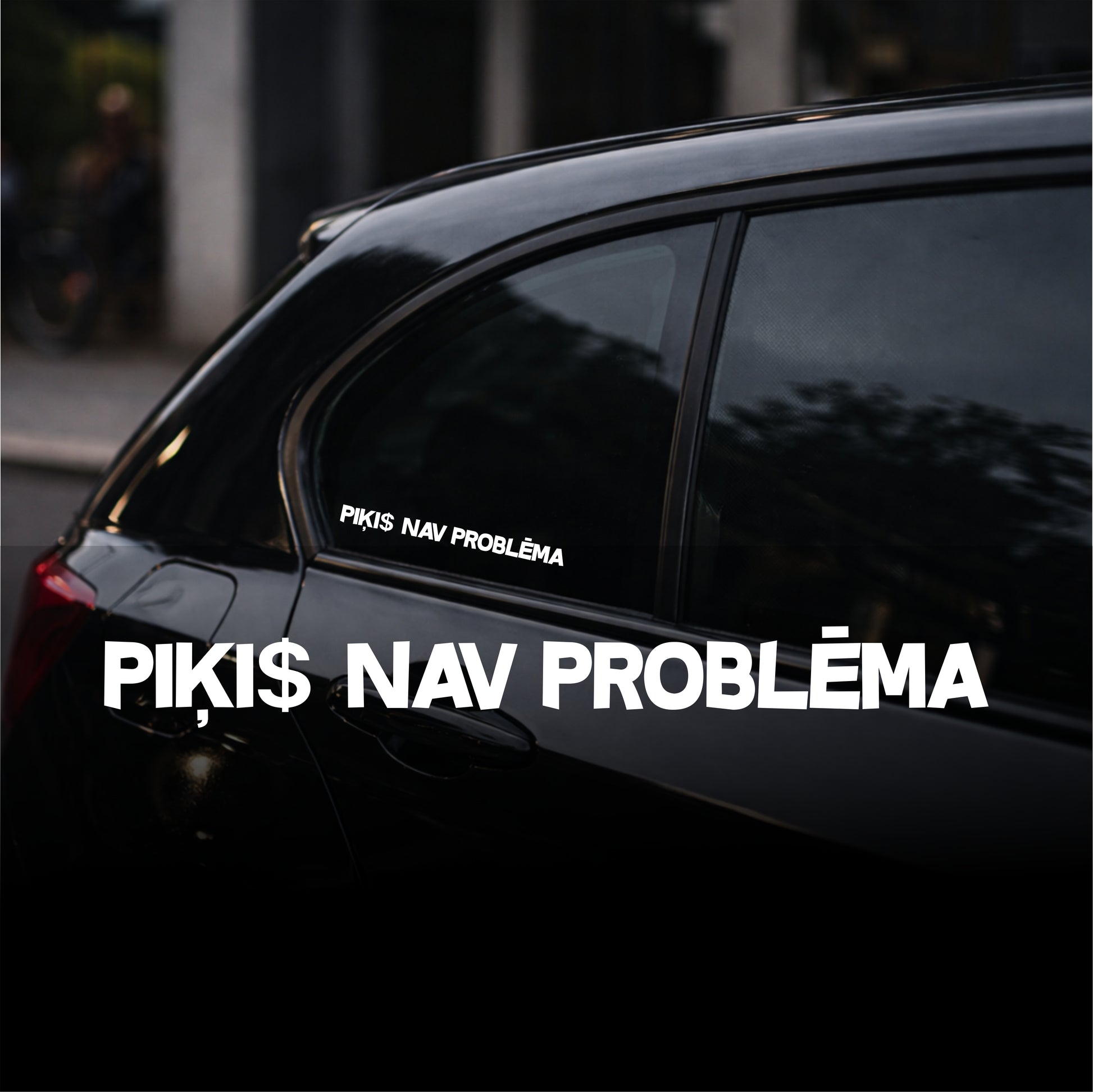 Black car with 'PIKIS NAV PROBLEMA' sticker on a blurred street background