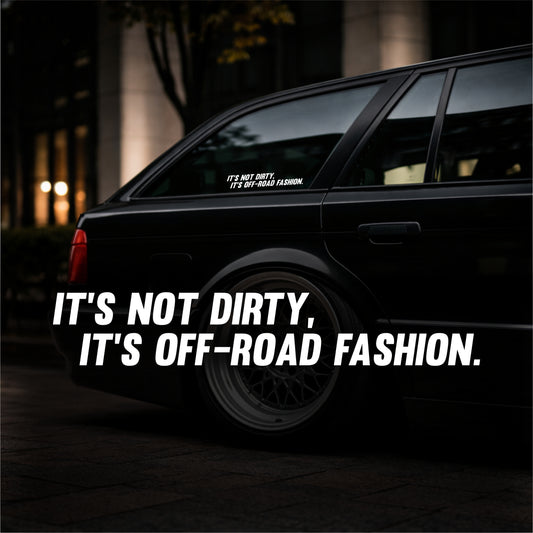 It`s not Dirty! - Plotted Vinyl Sticker