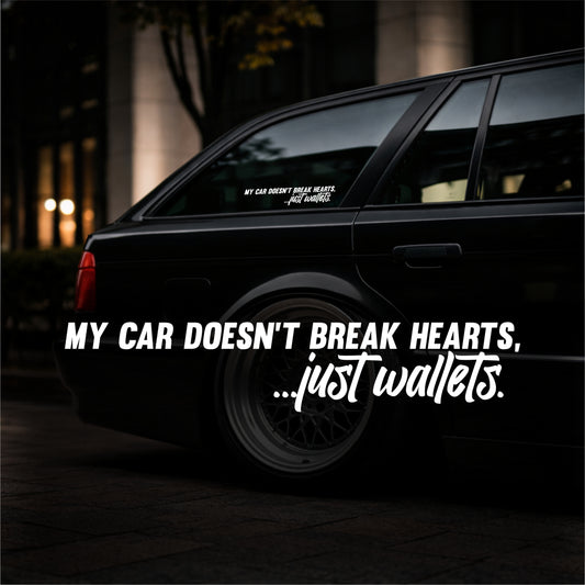 My car doesn`t break hearts. - Plotted Vinyl Sticker