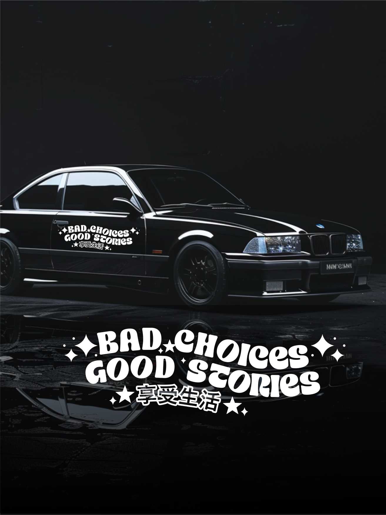 ''Bad Choices - Good Stories'' - Plotted Vinyl Banner Decal