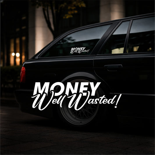 Money Well Wasted - Plotted Vinyl Sticker