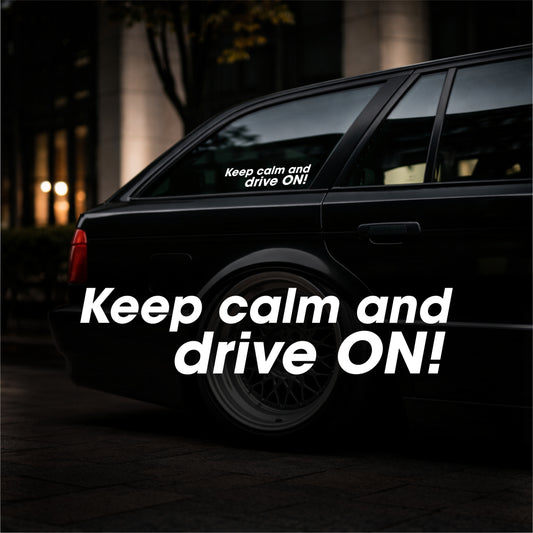 Keep Calm and drive ON! - Plotted Vinyl Sticker