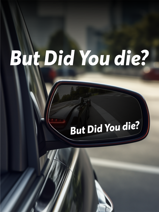 ''But Did You die?'' Mirror Sticker