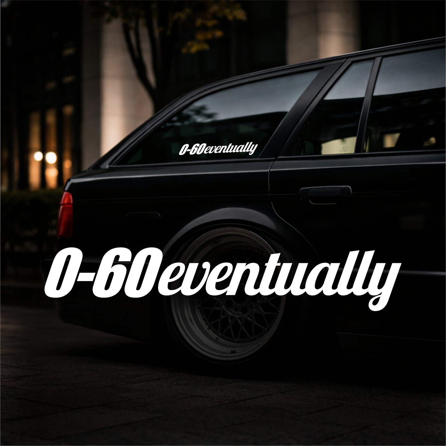 0-60 Eventually - Plotted Vinyl Sticker