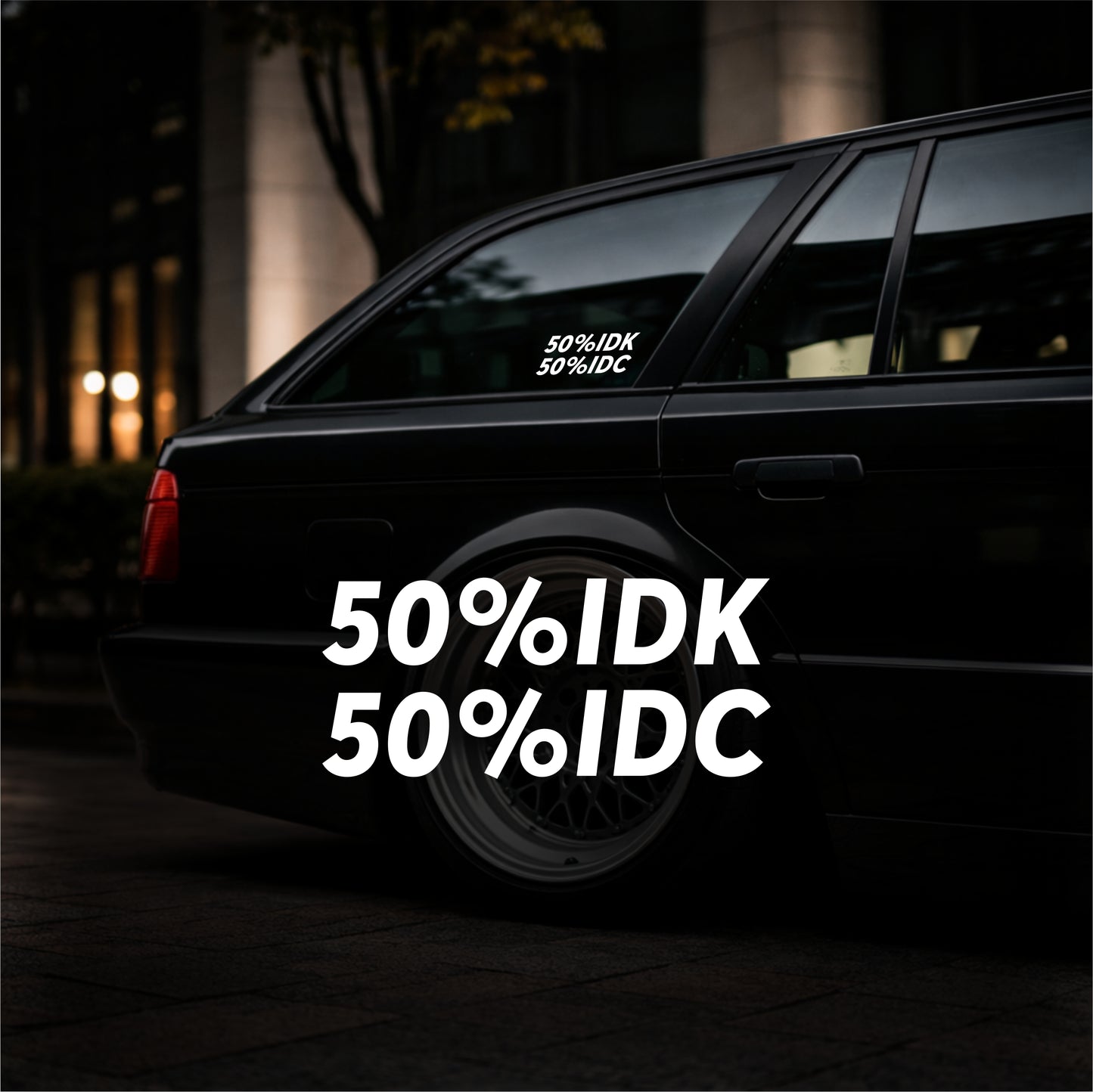 50% IDK 50% IDC - Plotted Vinyl Sticker