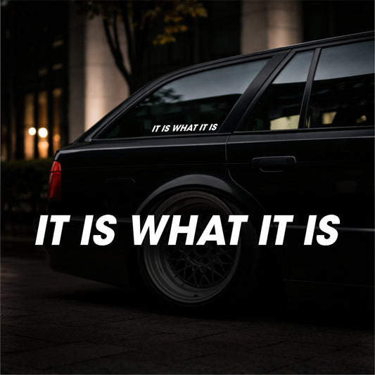 It is what it is - Plotted Vinyl Sticker