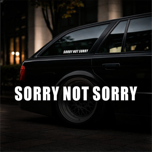 Sorry not sorry - Plotted Vinyl Sticker
