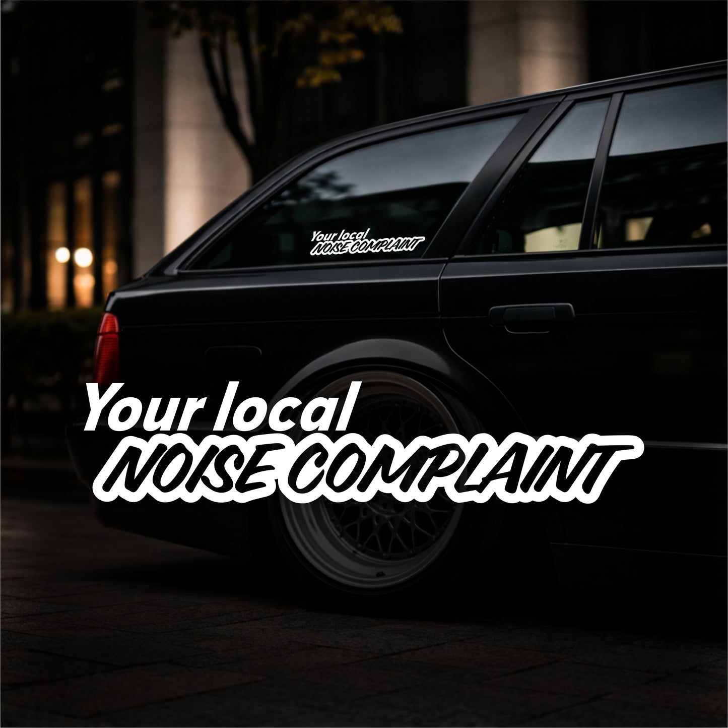 Your local noise complaint - Plotted Vinyl Sticker