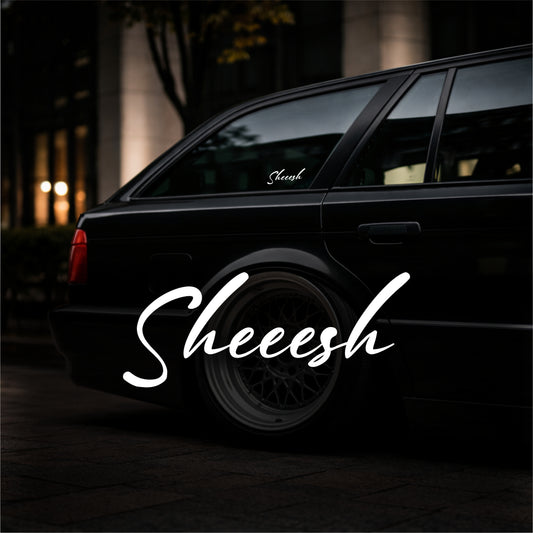 Sheeesh - Plotted Vinyl Sticker