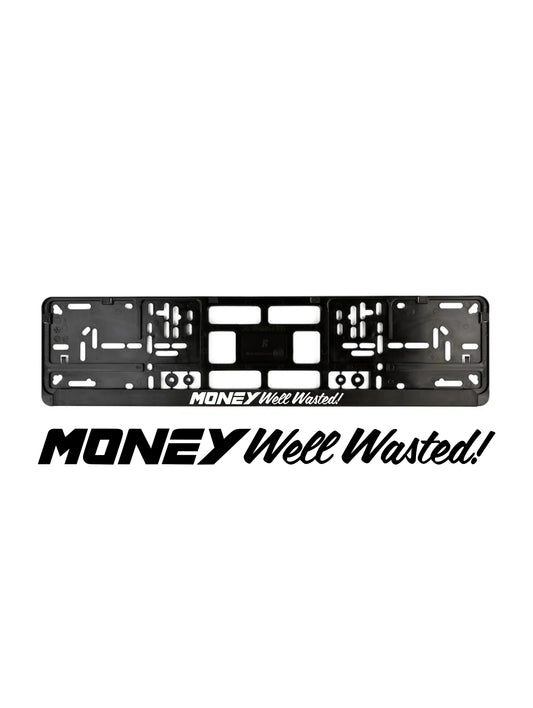 ''Money well wasted'' - European License Plate Frame